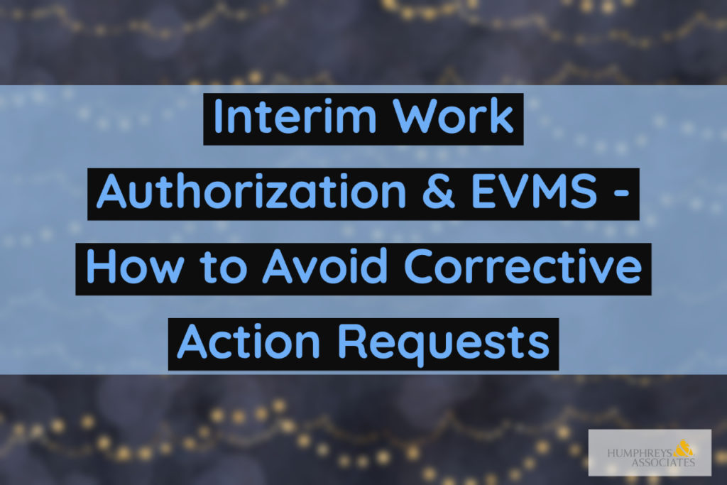 Interim Work Authorization and Earned Value Management Systems How to avoid Corrective Action Requests