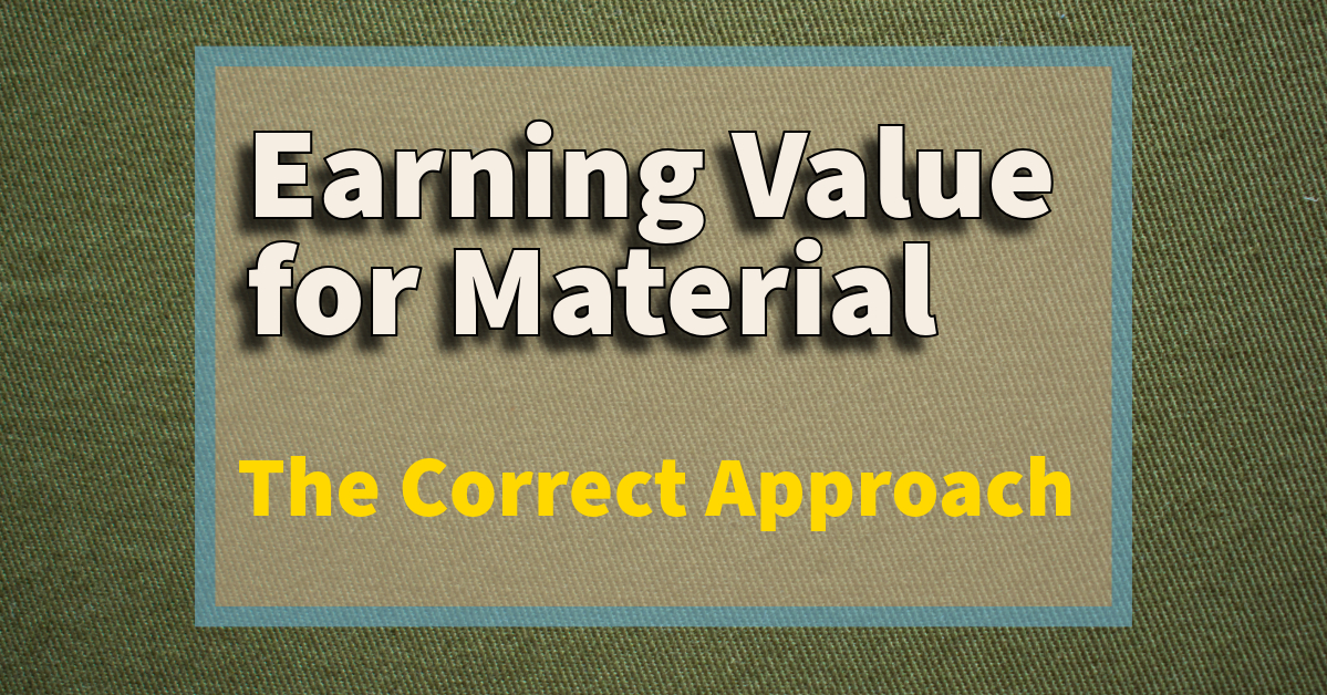 Earning Value for Material - The Correct Approach