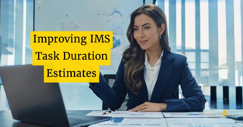 Improving Integrated Master Schedule (IMS) Task Duration Estimates 