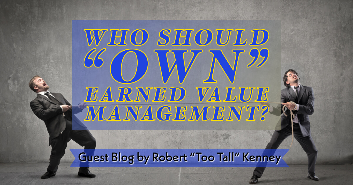 Who Should “Own” Earned Value Management (EVM) (1) Who should own erarned value management?