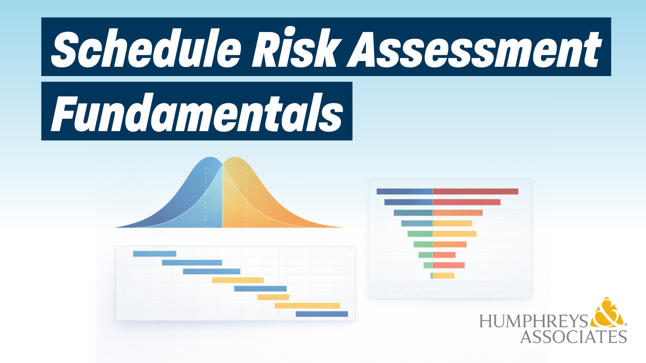 Schedule Risk Assessment Fundamentals - Humphreys & Associates