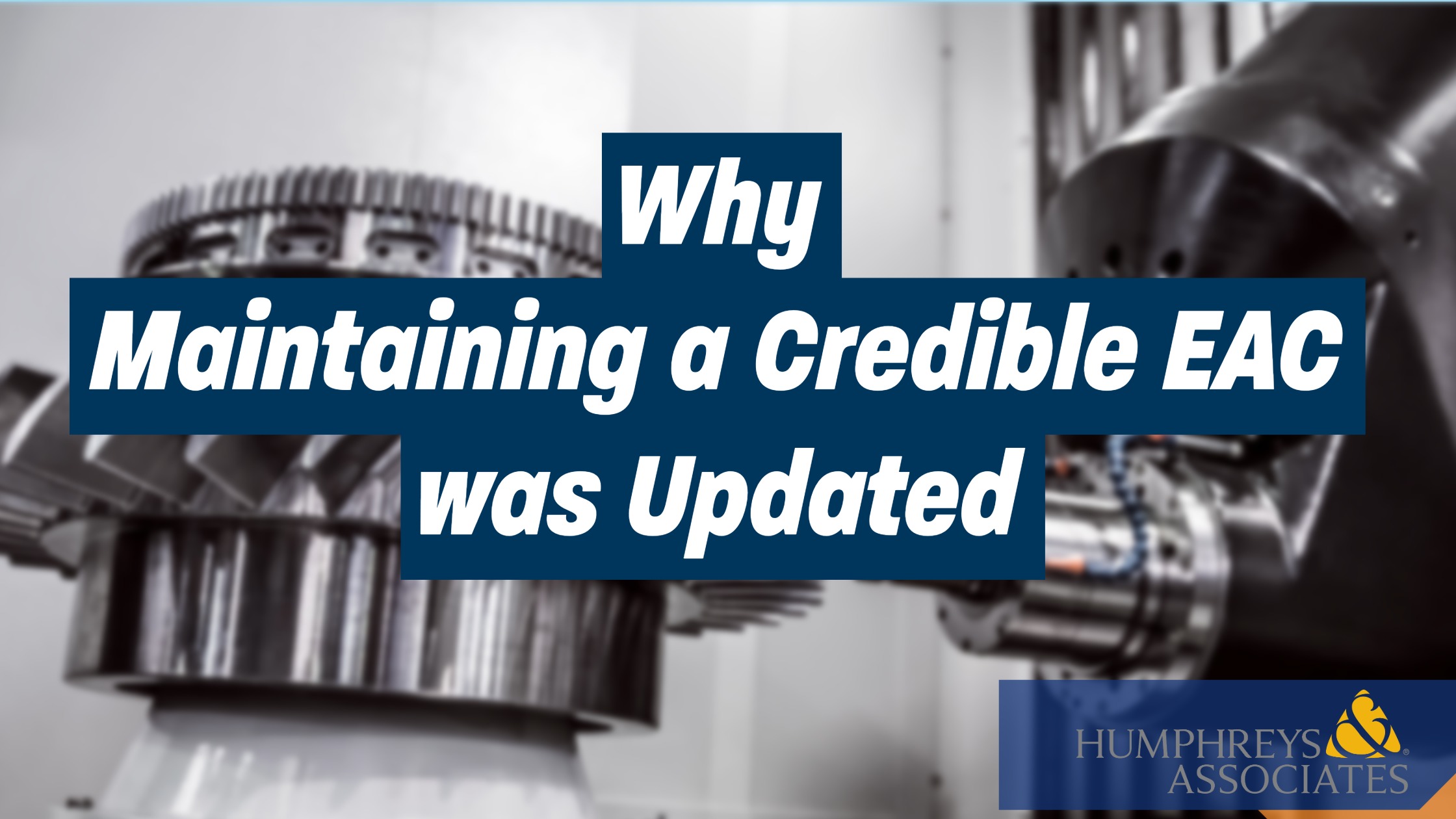 Why the Maintaining a Credible Estimate at Completion (EAC) Blog was Updated